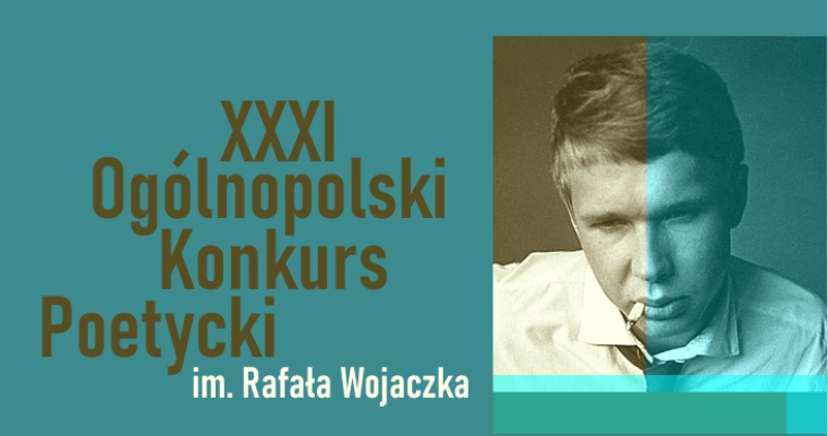 XXXI Ogólnopolski Konkurs Poetycki im. Rafała Wojaczka