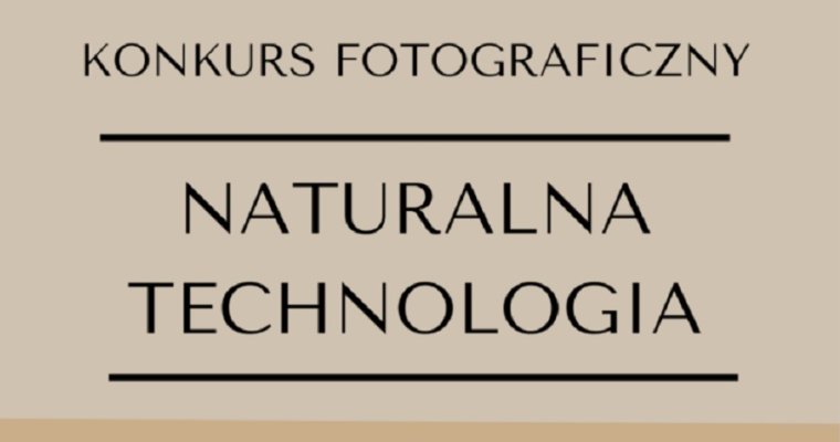 Konkurs fotograficzny - Naturalna Technologia