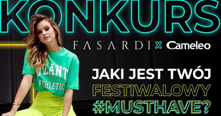 Konkurs Festiwalowe #herchange z Cameleo x Fasardi