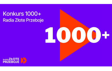 Konkurs Radia Złote Przeboje 1000 plus