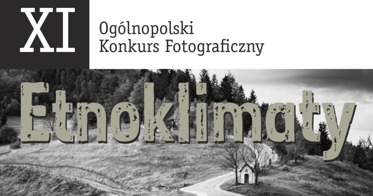 XI Ogólnopolski Konkurs Fotograficzny Etnoklimaty