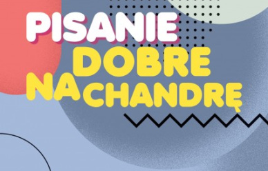 XXI Ogólnopolski Konkurs Literacki Pisanie dobre na chandrę