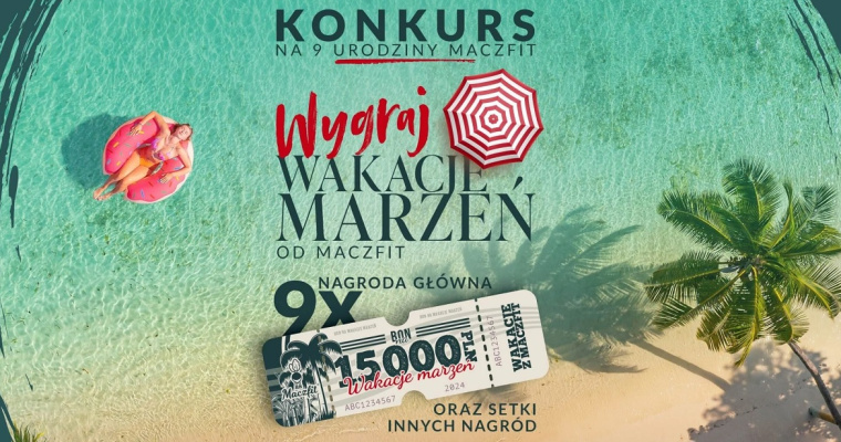 Konkurs - Wygraj wakacje marzeń z Maczfit